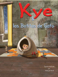 Title: Kye & las Botitas de Gato, Author: Andra de Bondt