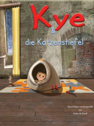 Title: Kye & die Katzenstiefel, Author: Andra de Bondt