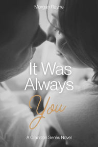 Title: It Was Always You (The Cranston's, #2), Author: Morgan Rayne