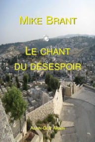 Title: Mike Brant: Le Chant du désespoir, Author: Alain-Guy Aknin