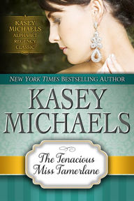 Title: The Tenacious Miss Tamerlane, Author: Kasey Michaels