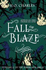 Title: Fall of Blaze (Volume 6 of The Fireblade Array), Author: H. O. Charles