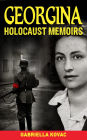 Georgina: Holocaust Memoirs: True Holocaust Survivor Stories from the Darkest Days of the Holocaust