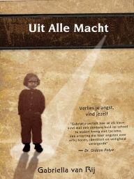 Title: Uit Alle Macht, Author: Gabriella van Rij