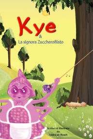 Title: Kye e la Signora Zuccherofilato, Author: Andra de Bondt