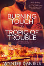 Burning Touch and Tropic of Trouble
