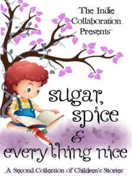 Title: Sugar, Spice and Everything Nice, Author: The Indie Collaboration
