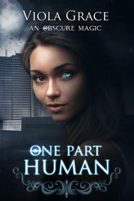 Title: One Part Human, Author: Viola Grace