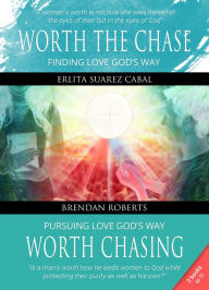 Title: Worth the Chase: Finding Love God's Way (A Woman's Perspective) and Worth Chasing: Pursuing Love God's Way (A Man's Perspective), Author: Brendan Roberts