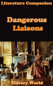 Title: Literature Companion: Dangerous Liaisons, Author: History World