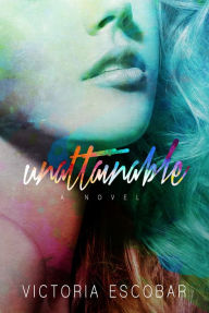 Title: Unattainable, Author: Victoria Escobar