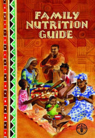 Title: Family Nutrition Guide, Author: Food and Agriculture Organization of the United Nations