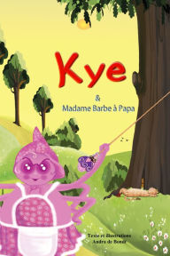 Title: Kye et Mme Barbe à Papa, Author: Andra de Bondt