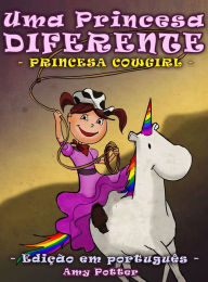 Title: Uma Princesa Diferente - Princesa Cowgirl (livro infantil ilustrado), Author: Amy Potter