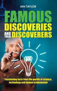 Title: Famous Discoveries and their Discoverers, Author: Ian Taylor