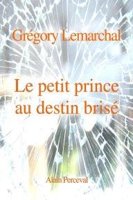 Title: Grégory Lemarchal, le petit prince au destin brisé, Author: Alain Perceval