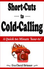 Short-Cuts to Cold-Calling, A Quick 60 Minute