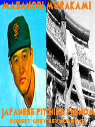 Title: Masanori Murakami Japanese Pitching Phenom, Author: Robert Grey Reynolds Jr