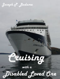 Title: Cruising with a Disabled Loved One, Author: Joseph P. Badame