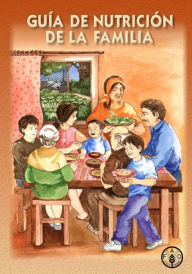 Title: Guía de nutrición de la familia, Author: Food and Agriculture Organization of the United Nations