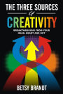 The Three Sources of Creativity: Breakthroughs from Your Head, Heart and Gut