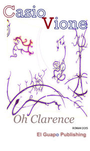 Title: Oh Clarence, Author: Casio Vione