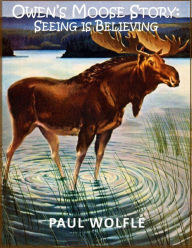 Title: Owen's Moose Story: Seeing Is Believing, Author: Paul Wolfle