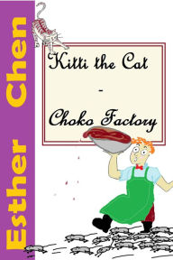 Title: Kitti The Cat: Choko Factory, Author: Esther Chen