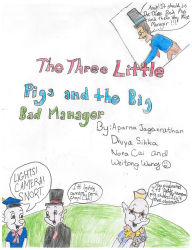 Title: The Three Little Pigs And The Big Bad Manager, Author: Aparna Srinidhi Jagannathan