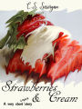 Strawberries & Cream - A very short (love?) story