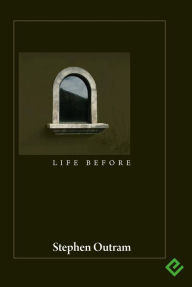 Title: Life Before, Author: Stephen Outram