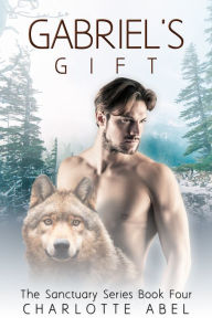 Title: Gabriel's Gift (Sanctuary Series Book 4), Author: Charlotte Abel