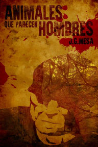 Title: Animales que parecen hombres, Author: J. G. Mesa