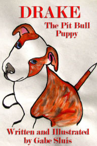 Title: Drake the Pit Bull Puppy, Author: Gabe Sluis