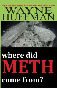 Title: Where Did Meth Come From?, Author: Wayne Huffman