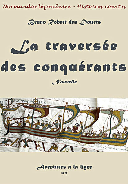 La traversée des conquérants (Normandie légendaire - histoires courtes, #42)