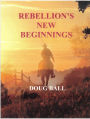 Rebellion's New Beginnings