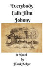 Everybody Calls Him Johnny
