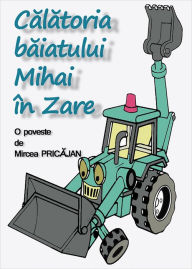 Title: Calatoria baiatului Mihai in Zare, Author: Mircea Pricajan