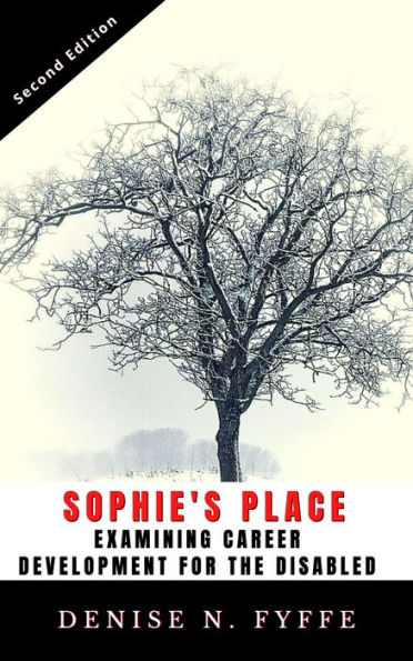 Sophie's Place: A Look at Career Development for the Disabled (Career Development Book Series, #2)