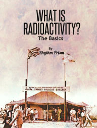 Title: What Is Radioactivity? The Basics, Author: Rhythm Prism
