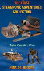 The First Steampunk Adventures Collection: Tales One thru Five