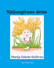 Title: Sjöjungfruns dröm, Author: Marija Fekete Sullivan