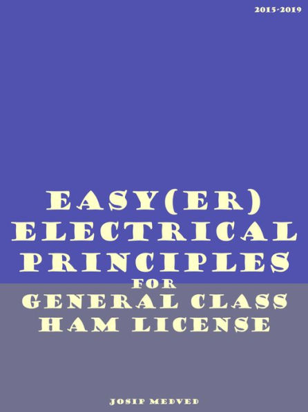 Easy(er) Electrical Principles for General Class Ham License (2015-2019)