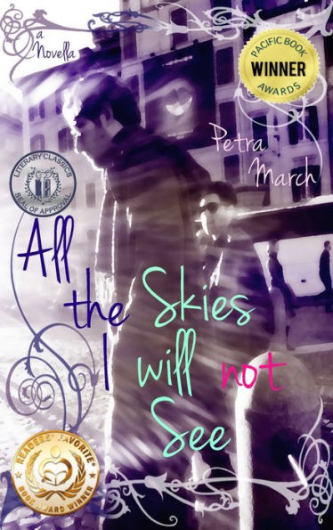 All the Skies I will not See: A Novella