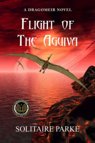 Title: Flight of the Aguiva, Author: Solitaire Parke