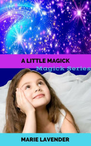 Title: A Little Magick (Magick Series Book 2), Author: Marie Lavender