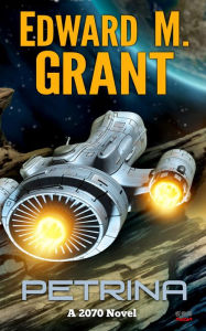Title: Petrina: A 2070 Novel, Author: Edward M. Grant
