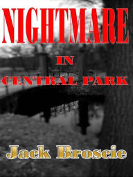 Title: Nightmare in Central Park, Author: Jack Broscie