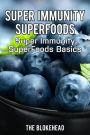 Super Immunity SuperFoods: Super Immunity SuperFoods Basics